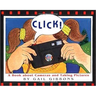 Click!: A Book About Cameras and Taking Pictures Hardcover