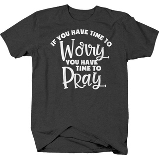 เสื้อยืด พิมพ์ลาย If You Have Time To Worry You Have Time To Pray Religiot สําหรับผู้ชาย