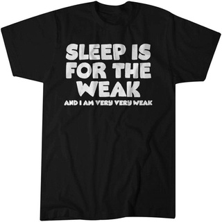 เสื้อยืดวินเทจเสื้อยืด พิมพ์ลาย Sleep Is For The Weak And Im Very Weak Nap Always สําหรับผู้ชายS-4XL