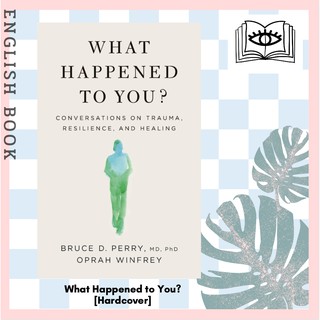 [Querida] หนังสือภาษาอังกฤษ What Happened to You? : Conversations on Trauma, Resilience, and Healing [Hardcover]