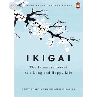 IKIGAI : THE JAPANESE SECRET TO A LONG AND HAPPY LIFE