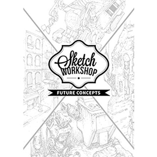 Sketch Workshop : Future Concepts (Sketch Workshop) (Spiral) หนังสือภาษาอังกฤษมือ1(New) ส่งจากไทย