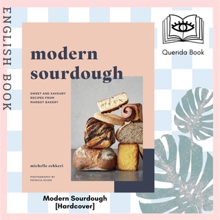 หนังสือภาษาอังกฤษ Modern Sourdough : Sweet and Savoury Recipes from Margot Bakery [Hardcover] by  Michelle Eshkeri