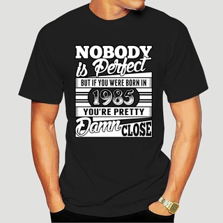 เสื้อยืดผ้าฝ้ายพิมพ์ลายขายดี เสื้อกล้าม พิมพ์ลาย Nobody Is Perfect But If You Were Born In 1985 แฟชั่นฤดูร้อน สําหรับผู้