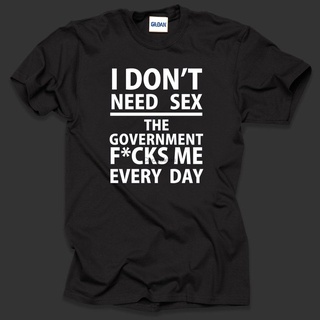 [COD]เสื้อยืด ผ้าฝ้าย 100% พิมพ์ลาย I Dont Need Sex The Goverment Fucks Me Everyday สําหรับผู้ชายS-5XL