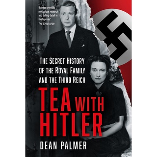 หนังสือพร้อมส่ง Tea with Hitler : The Secret History of the Royal Family and the Third Reich (2ND) [Paperback]