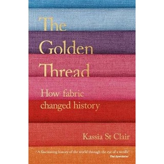 หนังสือใหม่พร้อมส่ง GOLDEN THREAD, THE: HOW FABRIC CHANGED HISTORY