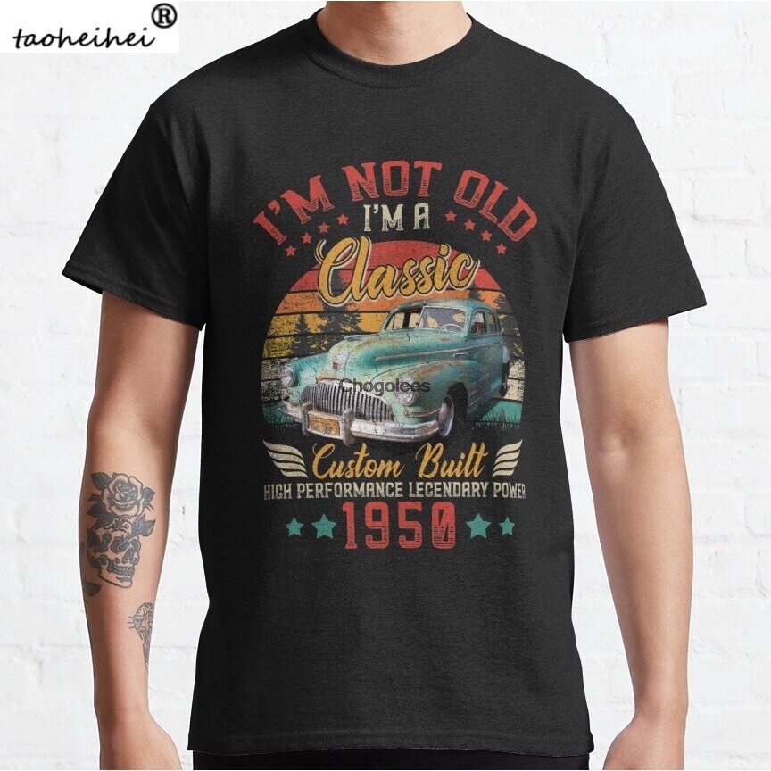 เสื้อยืดคอกลม ผ้าฝ้าย พิมพ์ลาย I m Not Old I m A classic Vintage 1950 70th Birthday Gift classic 70 