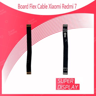 Xiaomi Redmi 7 อะไหล่สายแพรต่อบอร์ด Board Flex Cable (ได้1ชิ้นค่ะ) สินค้าพร้อมส่ง คุณภาพดี อะไหล่มือถือ Super Display