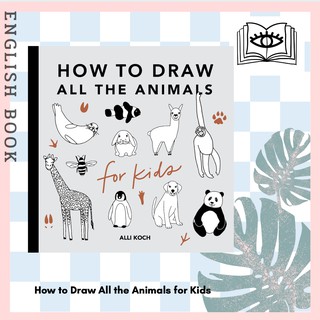 How to Draw All the Animals for Kids by Alli Koch