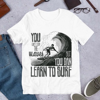 คอลูกเรือใหม่ เสื้อยืด ผ้าฝ้าย 100% พิมพ์ลาย You Cant Stop The Waves But You Can Learn To Surf Best Gif For Who Loves S