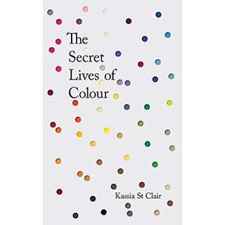 Secret Lives of Colour : Radio 4s Book of the Week (Illustrate) [Hardcover]หนังสือภาษาอังกฤษมือ1(New) ส่งจากไทย