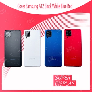 Samsung A12  อะไหล่ฝาหลัง หลังเครื่อง Cover For Samsung A12  Super Display