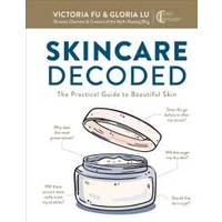 Skincare Decoded : The Practical Guide to Beautiful Skin [Hardcover]
