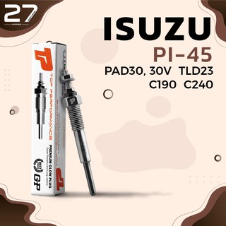 หัวเผา ISUZU KBD ELF 150 250 KAD TLD / C190 C240 / (9V) 12V -  รหัส PI-45 - TOP PERFORMANCE JAPAN