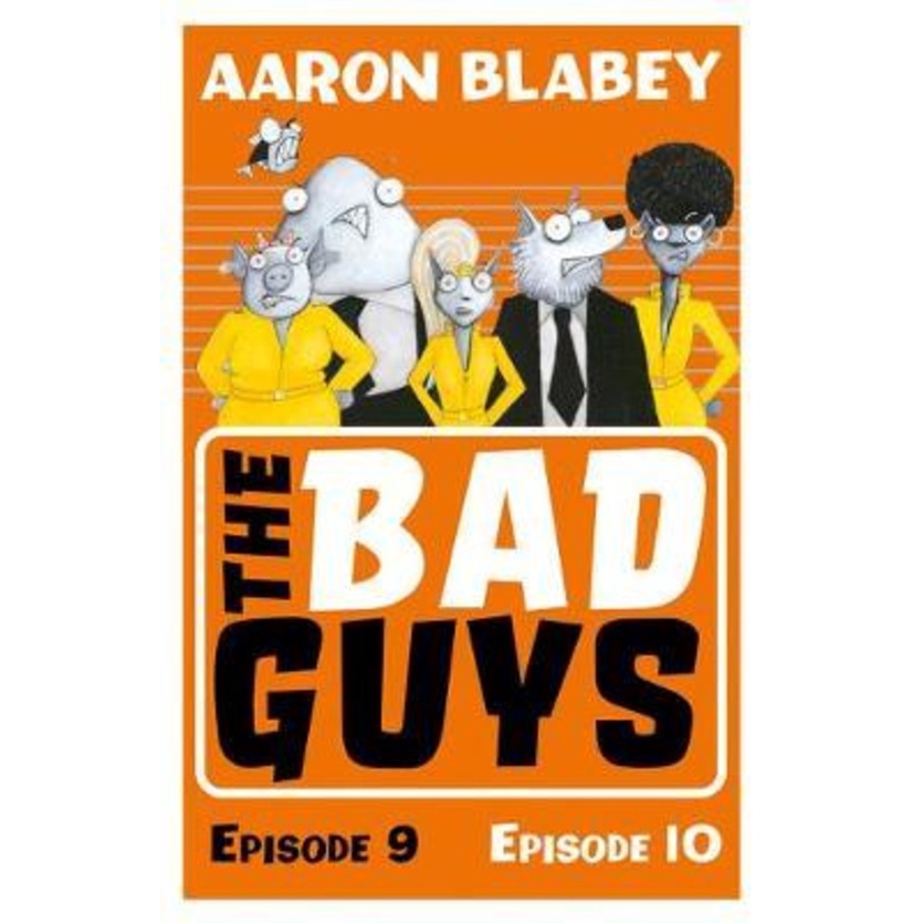 The Bad Guys: ตอนที่ 9&10 โดย Aaron Blabey (ฉบับสหราชอาณาจักรปกอ่อน)
