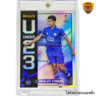 2020-21 Topps Merlin Chrome UEFAU U23-WF Wesley Fofana - Leicester City U23 Stars