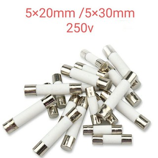 แพ็ค5ตัว ฟิวส์ เซรามิก (5×20)(6×30)mm250V 30mm 500v  0.5A 1A 2A 3A 4A 5A 6.3A 8A 10A  15A  20A