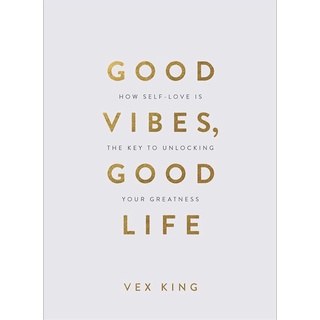 หนังสือภาษาอังกฤษ Good Vibes, Good Life (Gift Edition): How Self-Love Is the Key to Unlocking Your Greatness by Vex King