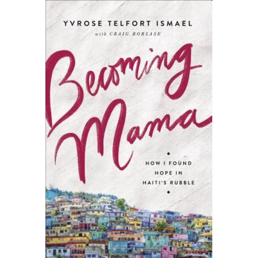 Becoming Mama : How I Found Hope in Haitis Rubble by Yvrose Telfort Ismael (ฉบับสหรัฐอเมริกาปกอ่อน)