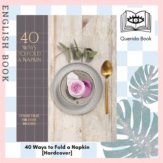 [Querida] หนังสือภาษาอังกฤษ 40 Ways to Fold a Napkin : Stylish Folds for Every Occasion [Hardcover] by Oh Editions