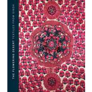 The Flowering Desert : Textiles from Sindh [Hardcover]หนังสือภาษาอังกฤษมือ1(New) ส่งจากไทย