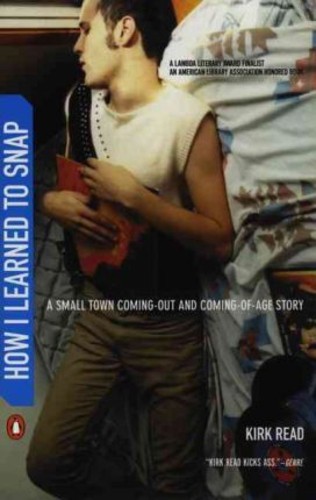 How I Learned to Snap : Small-Town Coming-Out และ Coming-Of-Age Story โดย Kirk Read (ฉบับสหรัฐอเมริก