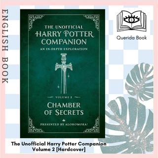 The Unofficial Harry Potter Companion Volume 2: Chamber of Secrets : An in-depth exploration [Hardcover] by Alohomora!