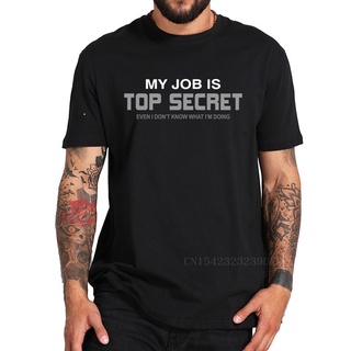 เสื้อยืดคอกลม ผ้าฝ้าย 100% แบบนิ่ม พิมพ์ลายตัวอักษร My Job Is Top Secret สําหรับผู้ชาย