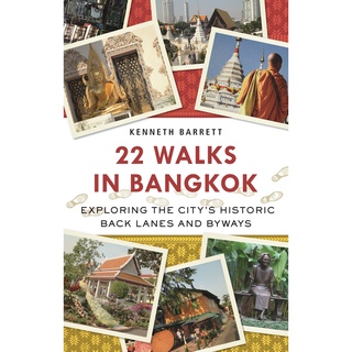 22 Walks in Bangkok : Exploring the Citys Historic Back Lanes and Byways [Paperback]