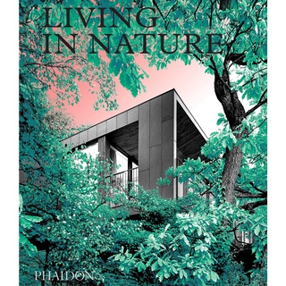 Living in Nature : Contemporary Houses in the Natural World