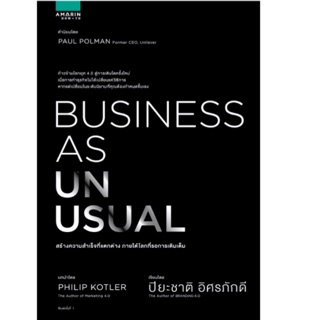 Business as Unusual  เขียนโดย : ปิยะชาติ อิศรภักดี บทนำโดย : PHILIP KOTLER