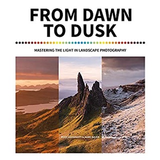 From Dawn to Dusk : Mastering the Light in Landscape Photography หนังสือภาษาอังกฤษมือ1(New) ส่งจากไทย