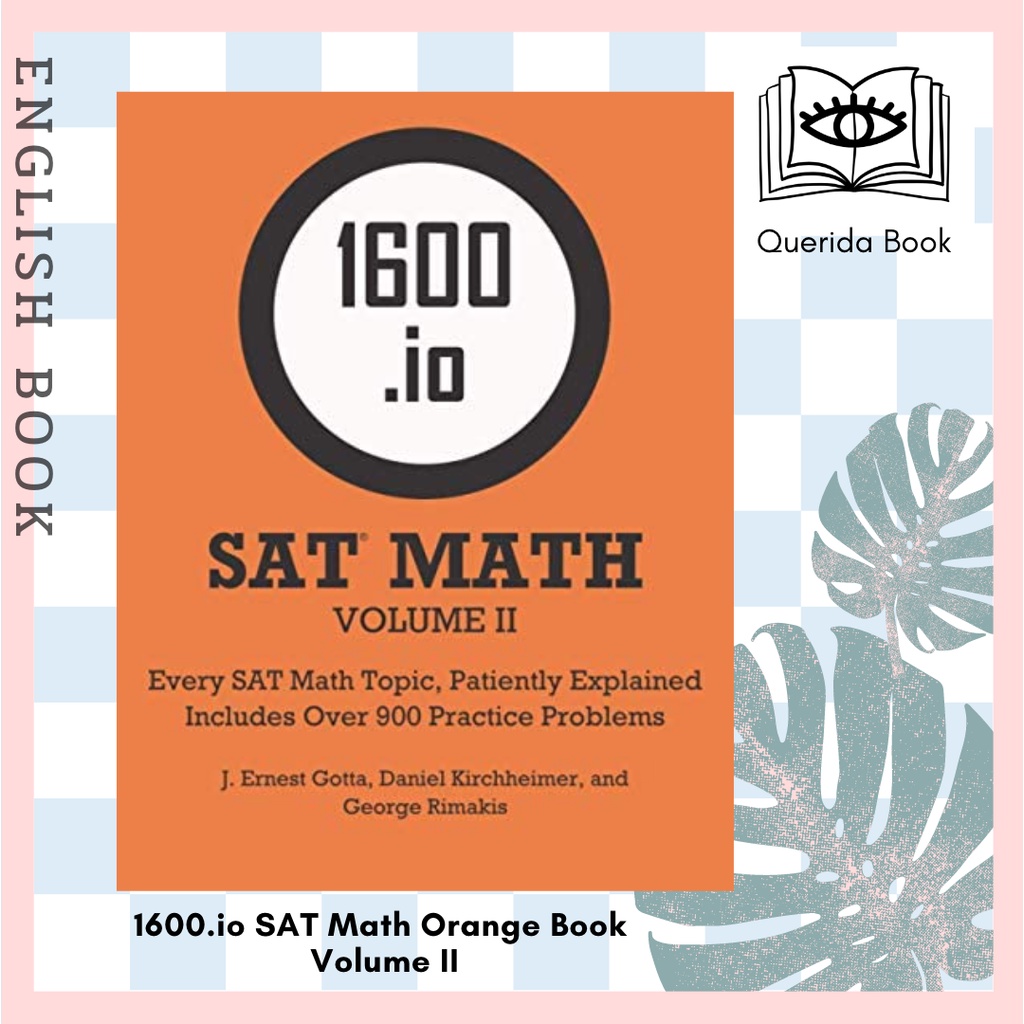 [Querida] หนังสือเตรียมสอบ 1600.io SAT Math Orange Book Volume II: Every SAT Math Topic, Patiently E