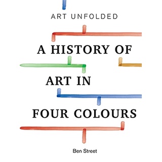 Art Unfolded : A History of Art in Four Colours