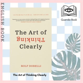 [Querida] หนังสือภาษาอังกฤษ The Art of Thinking Clearly: Better Thinking, Better Decisions by Rolf Dobelli