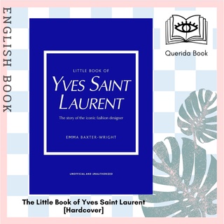 The Little Book of Yves Saint Laurent : The Story of the Iconic Fashion Designer (Little Books of Fashion) [Hardcover]