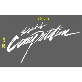 สติกเกอร์ ตัด ไดคัท คำว่า The Spirit of Competition ขนาด 20 x 35 ซม. วัสดุเป็น PVC กันน้ำ สำหรับ ติด แต่ง รถ มอเตอร์ไซค์