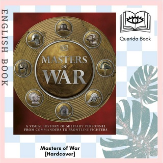 หนังสือ Masters of War : A Visual History of Military Personnel from Commanders to Frontline Fighters [Hardcover] by DK