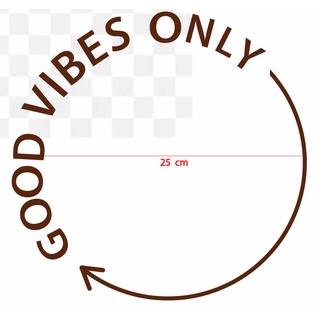 สติกเกอร์ ตัด ไดคึต คำว่า GOOD VIBES ONLY และลูกศรโค้ง   สีน้ำตาล   ขนาด และแบบตามภาพ  (วัสดุเป็น PVC กันน้ำ)