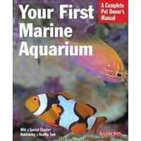 Your First Marine Aquarium (Complete Pet Owner's Manual) [Paperback]
