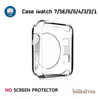 เคส watch 7 SE 6 5 4 3 2 1  ขนาด 38/40mm 42/44 มม.41mm 45mm ซิลิโคนอ่อนนุ่มหุ้มใสสำ case iwatch case watch 7