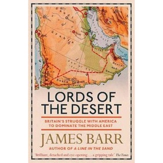 หนังสือใหม่พร้อมส่ง LORDS OF THE DESERT: BRITAINS STRUGGLE WITH AMERICA TO DOMINATE THE MIDDLE EAST