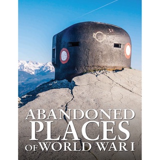 หนังสือพร้อมส่ง Abandoned Places of World War I (Abandoned) [Hardcover]