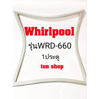 ขอบยางตู้เย็น Whirlpool 1ประตู รุ่นWRD-660