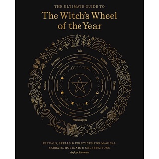 หนังสือภาษาอังกฤษ The Ultimate Guide to the Witchs Wheel of the Year: Rituals, Spells &amp; Practices by Anjou Kiernan