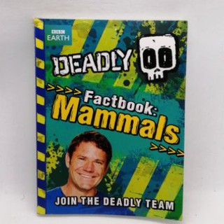 Deadly Factbook Mammals., by Steve Backshall -B5