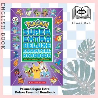 [Querida] Pokmon Super Extra Deluxe Essential Handbook The Need-to-Know Stats and Facts on over 875 Characters! Pokemon