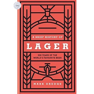 A BRIEF HISTORY OF LAGER