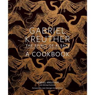 Gabriel Kreuther : The Spirit of Alsace, a Cookbook